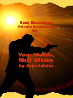 cover image of Lee Hacklyn Private Investigator in Your Words, Not Mine